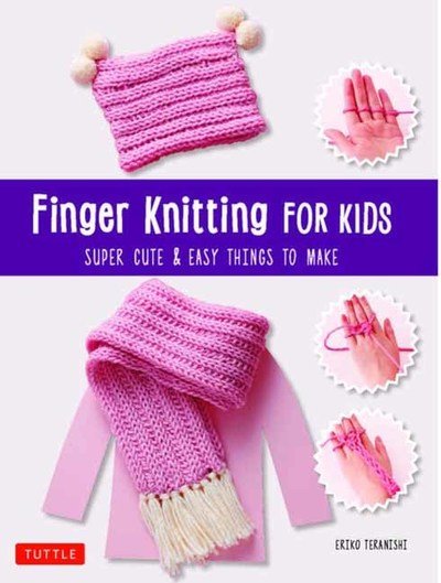 Finger Knitting for Kids: Super Cute and Easy Things to Make - Eriko Teranishi - Bøger - Tuttle Publishing - 9784805315330 - 1. oktober 2019