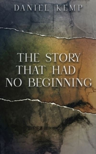Cover for Daniel Kemp · The Story That Had No Beginning (Pocketbok) (2021)