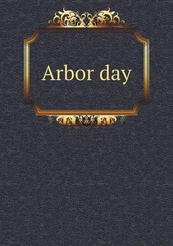 Arbor Day - Robert Haven Schauffler - Książki - Book on Demand Ltd. - 9785518889330 - 30 stycznia 2013