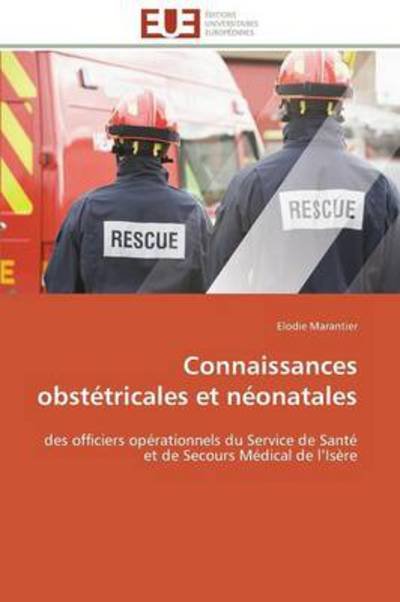 Cover for Elodie Marantier · Connaissances Obstétricales et Néonatales: Des Officiers Opérationnels Du Service De Santé et De Secours Médical De L'isère (Paperback Book) [French edition] (2018)