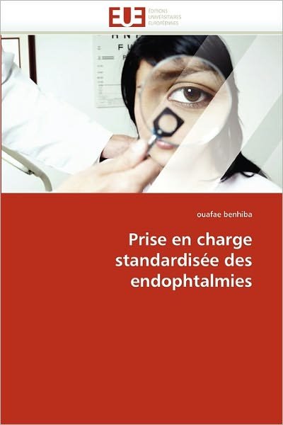 Cover for Ouafae Benhiba · Prise en Charge Standardisée Des Endophtalmies (Paperback Book) [French edition] (2018)