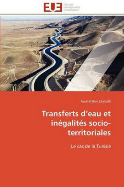 Cover for Awatef Ben Laaradh · Transferts D'eau et Inégalités Socio-territoriales: Le Cas De La Tunisie (Paperback Book) [French edition] (2018)