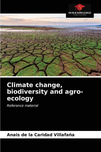 Cover for Anais de la Caridad Villafaña · Climate change, biodiversity and agro-ecology (Paperback Book) (2021)