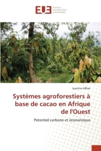 Cover for Joachim Affian · Systemes agroforestiers a base de cacao en Afrique de l'Ouest (Paperback Book) (2021)