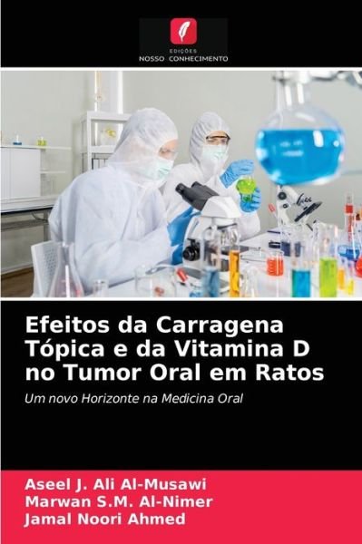 Cover for Aseel J Ali Al-Musawi · Efeitos da Carragena Topica e da Vitamina D no Tumor Oral em Ratos (Pocketbok) (2021)
