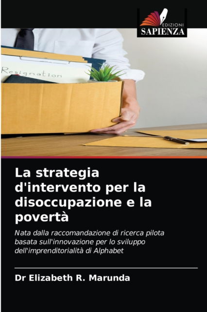 Cover for Dr Elizabeth R Marunda · La strategia d'intervento per la disoccupazione e la poverta (Paperback Book) (2021)
