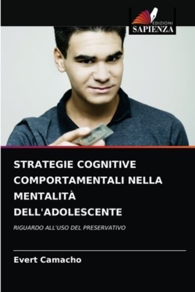 Cover for Evert Camacho · Strategie Cognitive Comportamentali Nella Mentalita Dell'adolescente (Paperback Book) (2021)