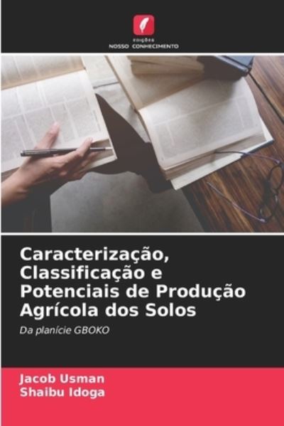 Cover for Jacob Usman · Caracterizacao, Classificacao e Potenciais de Producao Agricola dos Solos (Paperback Book) (2021)