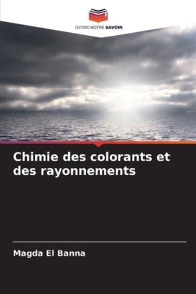 Cover for Magda El Banna · Chimie des colorants et des rayonnements (Paperback Book) (2022)