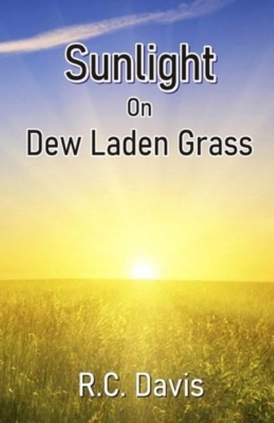 Cover for R C Davis · Sunlight On Dew Laden Grass (Paperback Book) (2021)