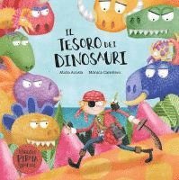 Cover for Alicia Acosta · Il Tesoro Dei Dinosauri. Il Piccolo Pirata Serafino. Ediz. Illustrata (Book)