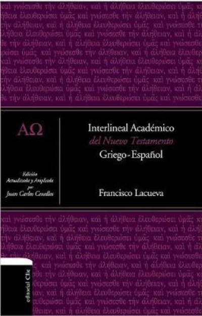 Cover for Lacueva Francisco Lacueva · Interlineal academico del Nuevo Testamento: Griego-Espanol (Hardcover Book) (2018)