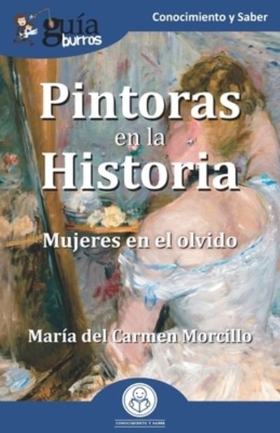 Cover for Maria del Carmen Morcillo · GuiaBurros: Pintoras en la Historia: Mujeres en el olvido (Pocketbok) (2021)