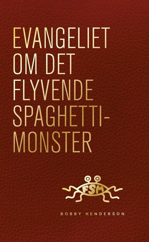 Evangeliet om Det Flyvende Spaghettimonster - - - Bøker - Gyldendal - 9788702210330 - 25. oktober 2016