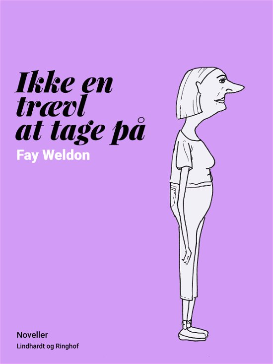 Cover for Fay Weldon · Ikke en trævl at tage på (Sewn Spine Book) [2º edição] (2018)