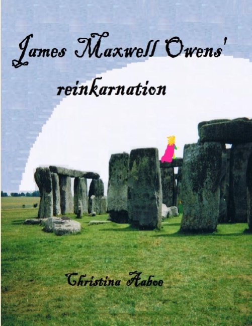 Christina Aaboe; Christina Aaboe · James Maxwell Owens' reinkarnation (Paperback Book) [1st edition] [Paperback] (2010)