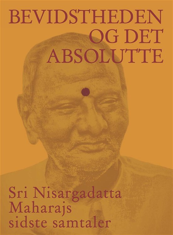 Cover for Sri Nisargadatta Maharaj · Bevidstheden og det Absolutte  - (Paperback Book) [1. Painos] (2016)