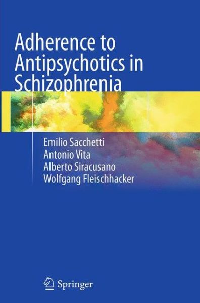 Adherence to Antipsychotics in Schizophrenia - Emilio Sacchetti - Books - Springer Verlag - 9788847058330 - August 23, 2016