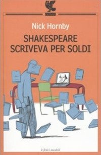 Cover for Nick Hornby · Shakespeare Scriveva Per Soldi. Diario Di Un Lettore (Buch)