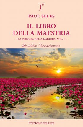 Cover for Paul Selig · Il Libro Della Maestria. La Trilogia Della Maestria #01 (Book)