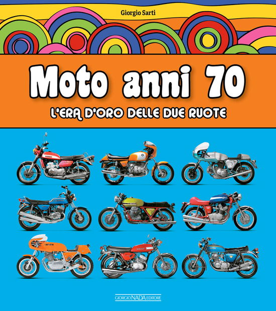 Cover for Giorgio Sarti · Moto Anni 70. L'era D'oro Delle Due Ruote (Book)