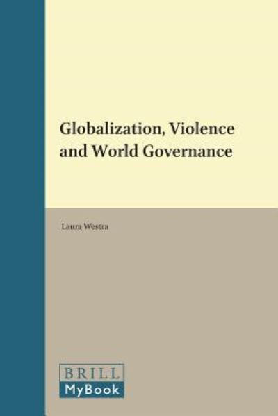 Cover for Laura Westra · Globalization, Violence and World Governance (Studies in Critical Social Sciences) (Gebundenes Buch) (2011)