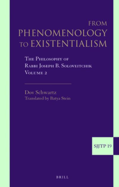 Cover for Dov Schwartz · From Phenomenology to Existentialism: the Philosophy of Rabbi Joseph B. Soloveitchik, Volume 2 (Supplements to the Journal of Jewish Thought and Philosophy) (Hardcover Book) (2012)