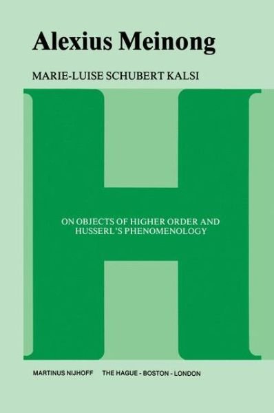 Marie-Luise Kalsi Schubert · Alexius Meinong: On Objects of Higher Order and Husserl's Phenomenology (Inbunden Bok) [1978 edition] (1978)