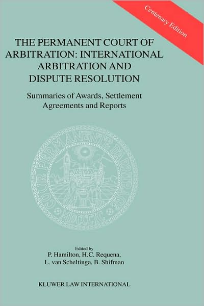 P. Hamilton · The Permanent Court of Arbitration: International Arbitration and Dispute Resolution: Summaries of Awards, Settlement Agreements and Reports (Inbunden Bok) (1999)