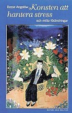 Konsten att hantera stress och möta förändringar - Bosse Angelöw - Książki - Natur & Kultur Digital - 9789127090330 - 11 października 2005