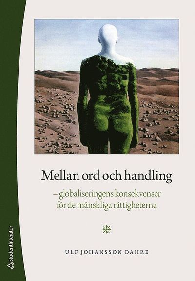 Cover for Ulf Johansson Dahre · Mellan ord och handling - - globaliseringens konsekvenser för de mänskliga rättigheterna (Book) (2014)