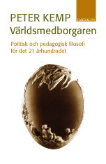 Cover for Peter Kemp · Världsmedborgaren : politisk och pedagogisk filosofi för det 21 århundradet (Book) (2005)