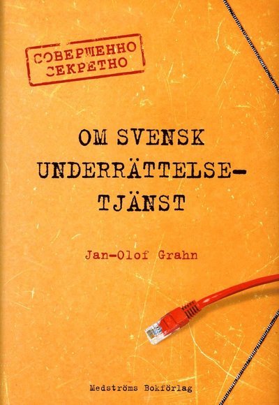 Cover for Jan-Olof Grahn · Om svensk underrättelsetjänst (Gebundesens Buch) (2016)