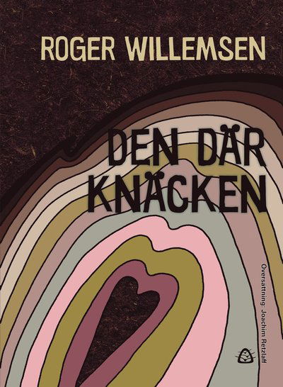 Den där knäcken - Roger Willemsen - Books - Förlagshuset Siljans Måsar KB - 9789188097330 - July 26, 2016