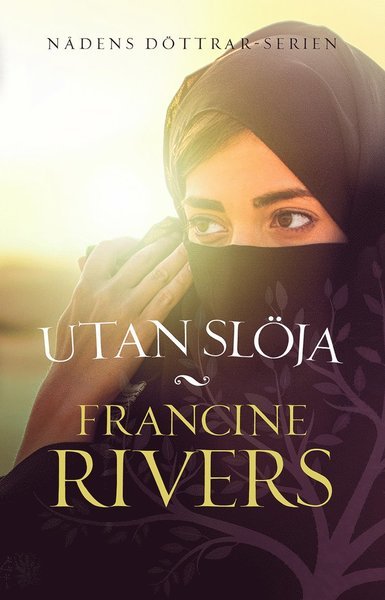 Cover for Francine Rivers · Nådens döttrar: Utan slöja (Buch) (2020)