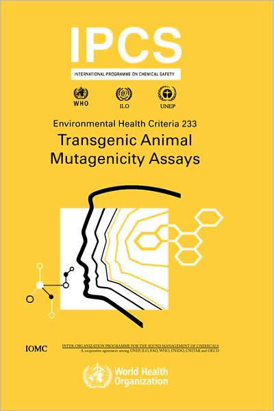 Transgenic Animal Mutagenicity Assays (Environmental Health Criteria Series) - Ipcs - Libros - World Health Organization - 9789241572330 - 1 de febrero de 2006