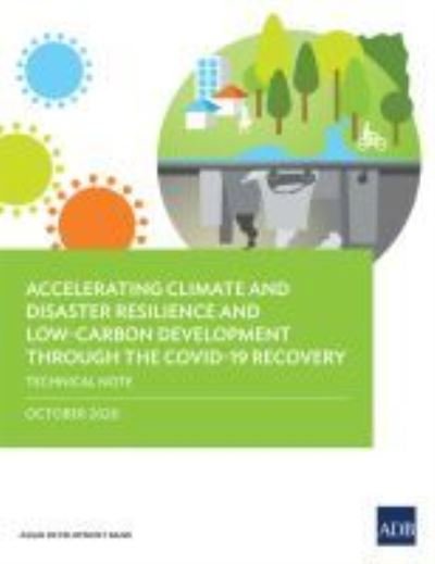 Cover for Asian Development Bank · Accelerating Climate and Disaster Resilience and Low-Carbon Development through the COVID-19 Recovery: Technical Note (Paperback Book) (2021)