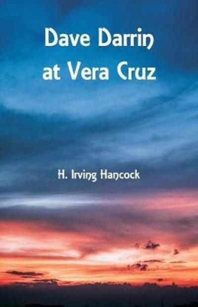 Cover for H Irving Hancock · Dave Darrin at Vera Cruz (Paperback Book) (2018)