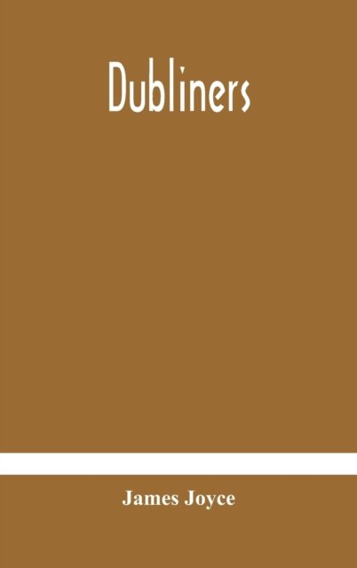 Dubliners - James Joyce - Bøker - Alpha Edition - 9789354180330 - 19. oktober 2020