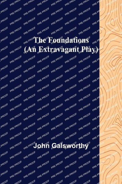 Cover for John Galsworthy · The Foundations (An Extravagant Play) (Paperback Book) (2022)