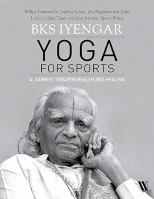 Cover for B.K.S. Iyengar · Yoga for Sports: A Journey Towards Health and Healing (Hardcover Book) (2025)
