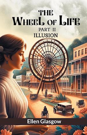 The Wheel of Life PART II (Edition2024) - Ellen Glasgow - Books - Double 9 Books LLP - 9789364288330 - May 21, 2024
