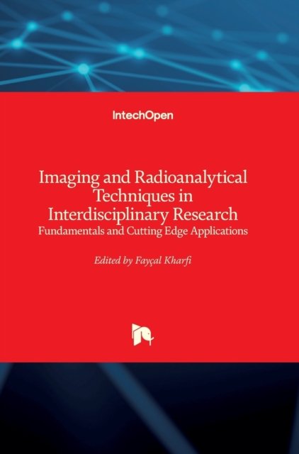 Cover for Faycal Kharfi · Imaging and Radioanalytical Techniques in Interdisciplinary Research: Fundamentals and Cutting Edge Applications (Hardcover Book) (2013)