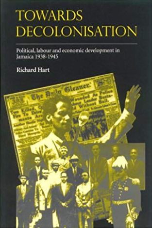 Cover for Richard Hart · Towards Decolonisation: Political, Labour and Economic Developments in Jamaica 1938-1945 - UWI Press political history series (Paperback Book) (1999)