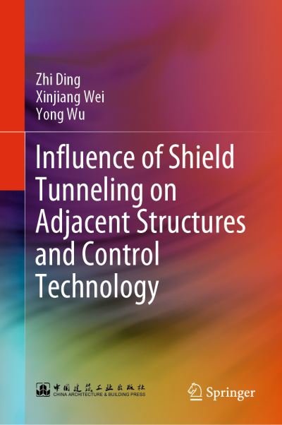 Cover for Zhi Ding · Influence of Shield Tunneling on Adjacent Structures and Control Technology (Hardcover Book) [1st ed. 2023 edition] (2023)