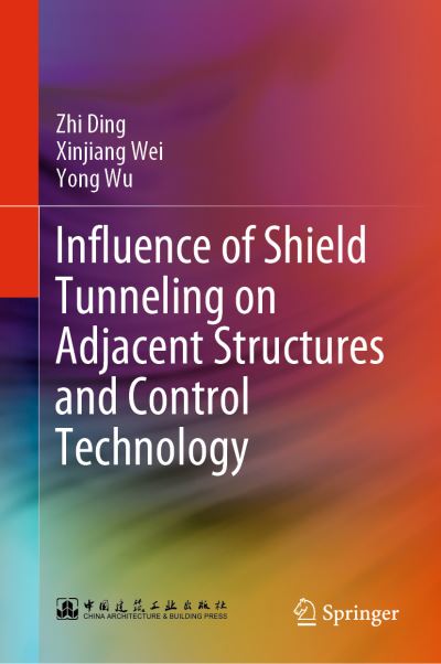 Cover for Zhi Ding · Influence of Shield Tunneling on Adjacent Structures and Control Technology (Hardcover Book) [2023 edition] (2023)