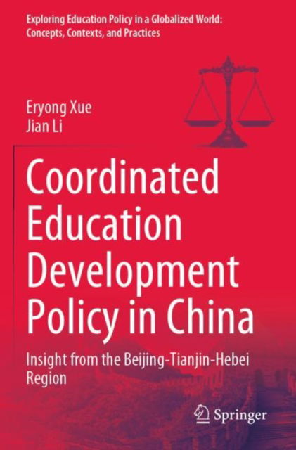 Cover for Eryong Xue · Coordinated Education Development Policy in China: Insight from the Beijing-Tianjin-Hebei Region - Exploring Education Policy in a Globalized World: Concepts, Contexts, and Practices (Paperback Book) [2023 edition] (2023)