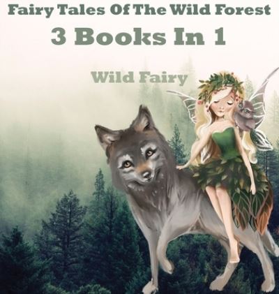 Cover for Wild Fairy · Fairy Tales Of The Wild Forest (Hardcover Book) (2021)