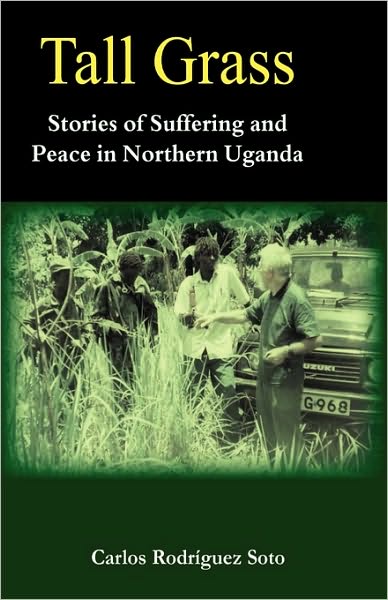 Cover for Carlos Rodríguez Soto · Tall Grass. Stories of Suffering and Peace in Northern Uganda (Paperback Book) (2009)