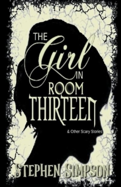 Cover for Stephen Simpson · The Girl in Room Thirteen and Other Scary Stories (Taschenbuch) (2021)